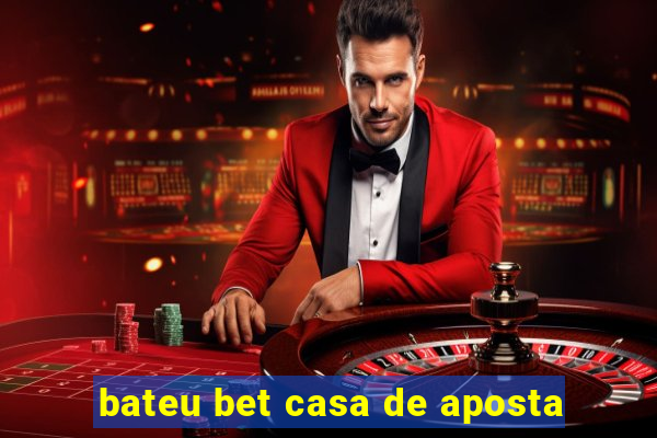 bateu bet casa de aposta